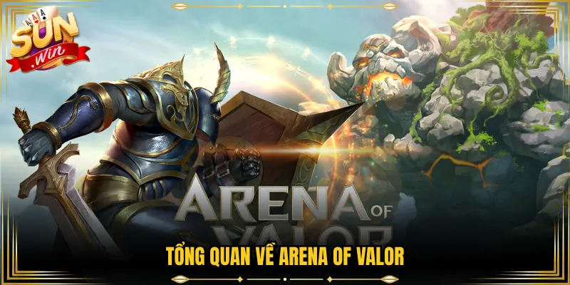 Tổng quan về Arena of Valor
