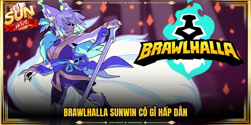 Brawlhalla Sunwin có gì hấp dẫn