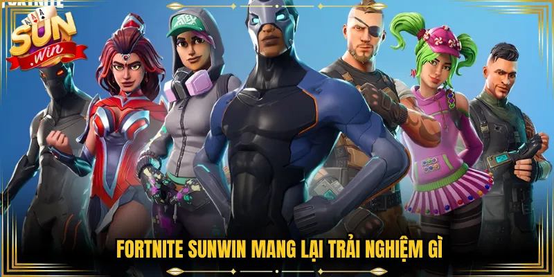 Fortnite sunwin mang lại trải nghiệm gì