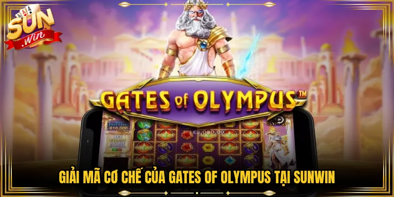 Giải Mã Cơ Chế Của Gates of Olympus Tại Sunwin