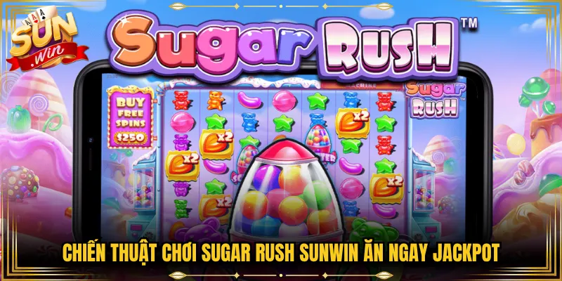 Chiến Thuật Chơi Sugar Rush Sunwin Ăn Ngay Jackpot