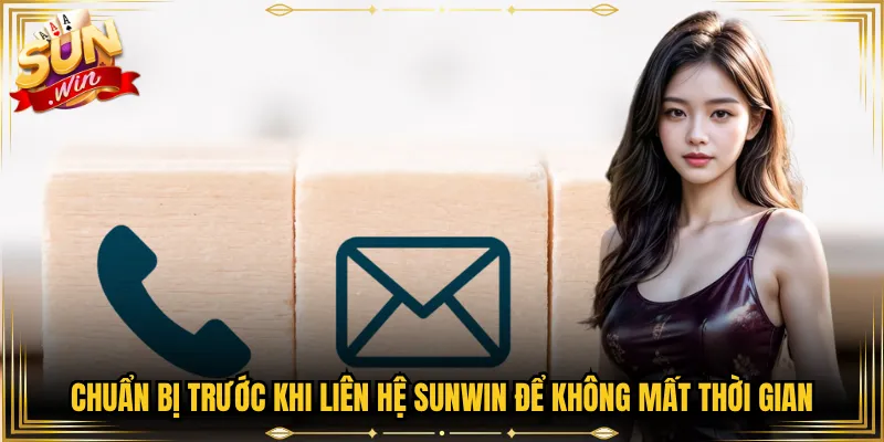 Chuẩn bị trước khi liên hệ Sunwin để không mất thời gian
