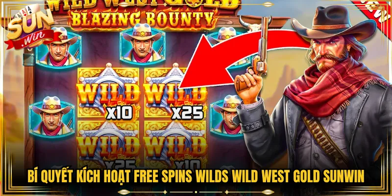 Bí Quyết Kích Hoạt Free Spins Wilds Wild West Gold Sunwin
