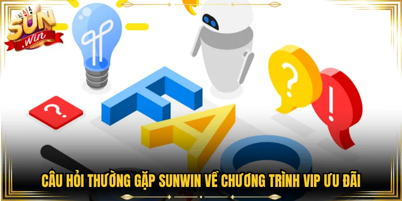 Câu hỏi thường gặp Sunwin về chương trình VIP ưu đãi