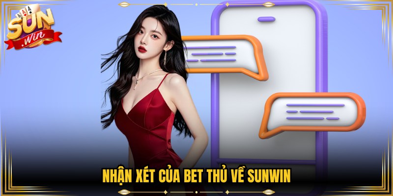 Nhận xét của bet thủ về Sunwin