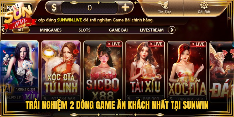Trải nghiệm 2 dòng game ăn khách nhất tại Sunwin